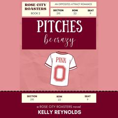 Pitches be Crazy by Kelly Reynolds audiobook