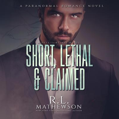 Short, Lethal & Claimed by R.L. Mathewson audiobook