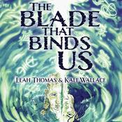 The Blade That Binds Us by  Leah Thomas audiobook