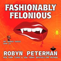 Fashionably Felonious by Robyn Peterman audiobook
