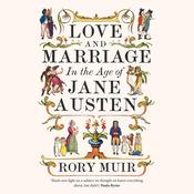 Love and Marriage in the Age of Jane Austen by  Rory Muir audiobook