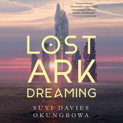 Lost Ark Dreaming by Suyi Davies Okungbowa audiobook