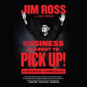 Business Is About to Pick Up! by  Jim Ross audiobook