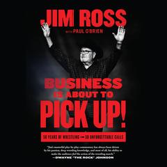Business Is About to Pick Up! by Jim Ross audiobook