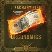 Orconomics: A Satire by  J. Zachary Pike audiobook