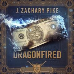 Dragonfired by J. Zachary Pike audiobook