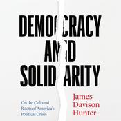 Democracy and Solidarity by  James Davison Hunter audiobook