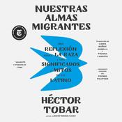 Nuestras Almas Migrantes [Our Migrant Souls] by  Héctor Tobar audiobook