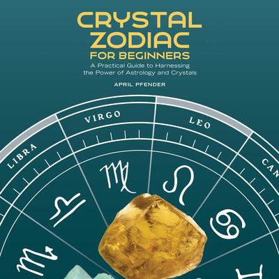 Crystal Zodiac for Beginners by April Pfender audiobook