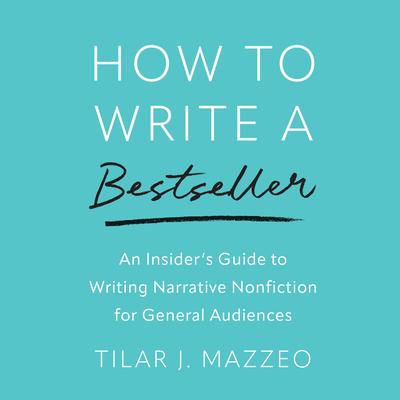 How to Write a Bestseller by Tilar J. Mazzeo audiobook