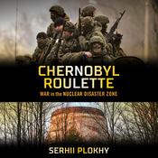 Chernobyl Roulette by  Serhii Plokhy audiobook