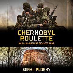 Chernobyl Roulette by Serhii Plokhy audiobook