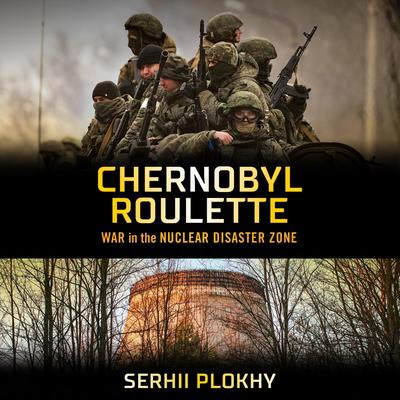 Chernobyl Roulette by Serhii Plokhy audiobook
