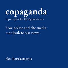 Copaganda by Alec Karakatsanis audiobook