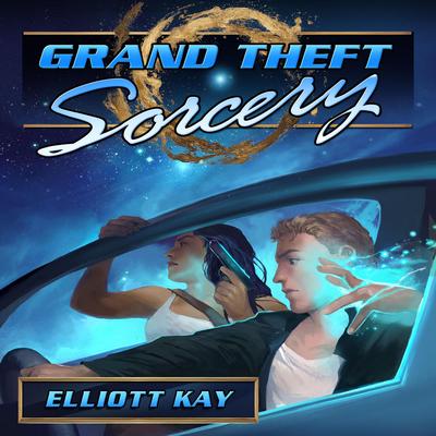 Grand Theft Sorcery by Elliott Kay audiobook