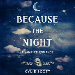 Because the Night by Kylie Scott audiobook