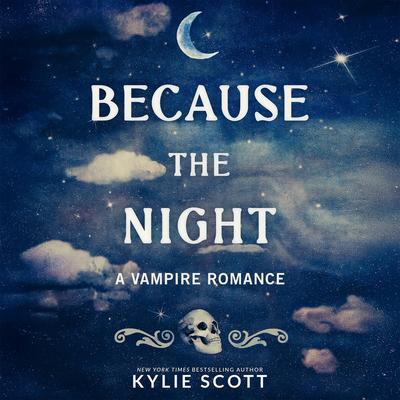Because the Night by Kylie Scott audiobook