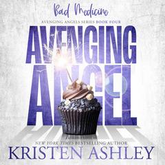 Avenging Angels: Bad Medicine by Kristen Ashley audiobook