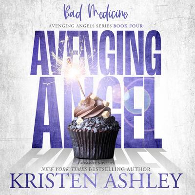 Avenging Angels: Bad Medicine by Kristen Ashley audiobook