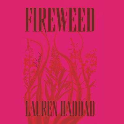 Fireweed by Lauren Haddad audiobook