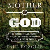 Mother of God by  Paul Rosolie audiobook