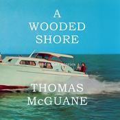 A Wooded Shore by  Thomas McGuane audiobook