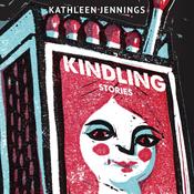 Kindling: Stories by  Kathleen Jennings audiobook