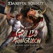 Grilled Armageddon by  Dakota Krout audiobook