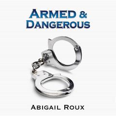 Armed & Dangerous by Abigail Roux audiobook