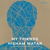 My Friends by  Hisham Matar audiobook
