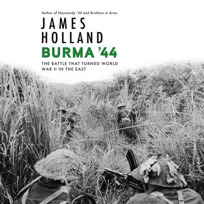 Burma '44 by James Holland audiobook