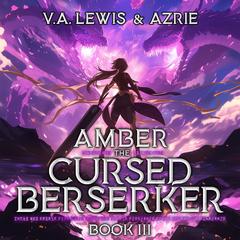 Amber the Cursed Berserker: Book 3 by V. A. Lewis audiobook