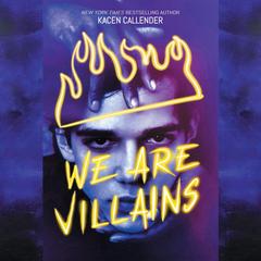 We Are Villains by Kacen Callender audiobook