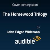 The Homewood Trilogy by  John Edgar Wideman audiobook