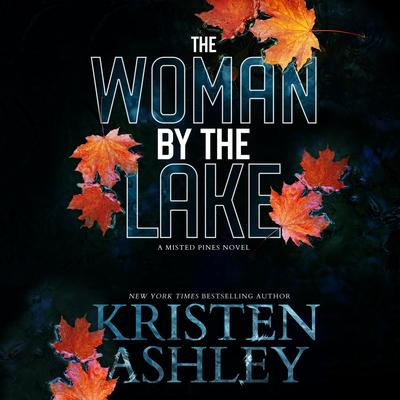 The Woman by the Lake by Kristen Ashley audiobook