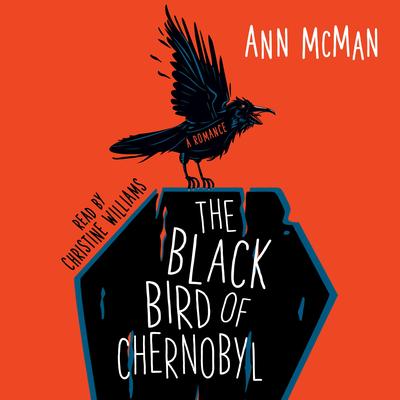 The Black Bird of Chernobyl by Ann McMan audiobook