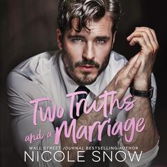 Two Truths and a Marriage by Nicole Snow audiobook