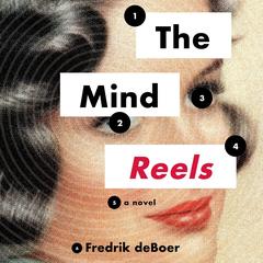 The Mind Reels by Fredrik deBoer audiobook