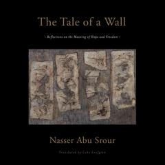 The Tale of a Wall by Nasser Abu Srour audiobook