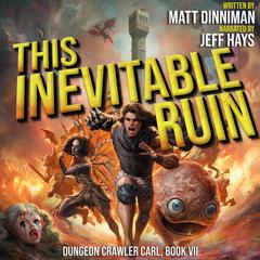 This Inevitable Ruin by Matt Dinniman audiobook