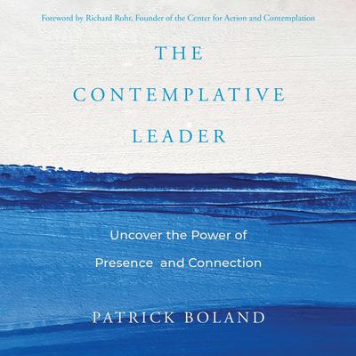 The Contemplative Leader by Patrick Boland audiobook