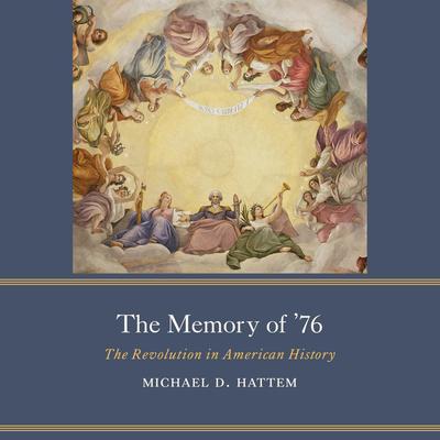 The Memory of ’76 by Michael D. Hattem audiobook