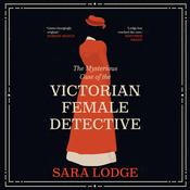 The Mysterious Case of the Victorian Female Detective by  Delemhach Delemhach audiobook