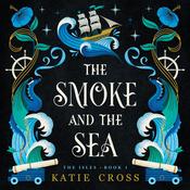 The Smoke and the Sea by  K. Cross audiobook