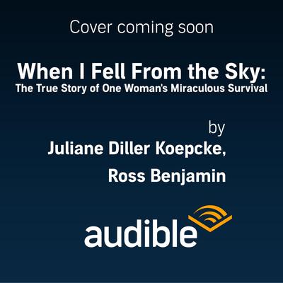 When I Fell from the Sky by Juliane Diller Koepcke audiobook