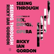 Seeing Through by  Ricky Ian Gordon audiobook