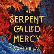 The Serpent Called Mercy by  Roanne Lau audiobook