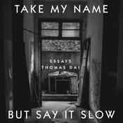 Take My Name But Say It Slow by  Thomas Dai audiobook