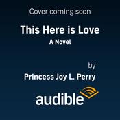 This Here Is Love by  Princess Joy L. Perry audiobook