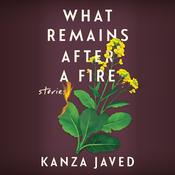 What Remains After a Fire by  Kanza Javed audiobook
